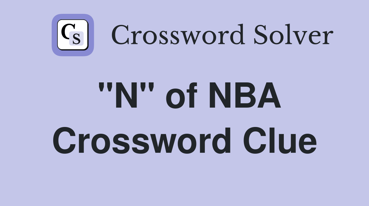 "N" of NBA Crossword Clue