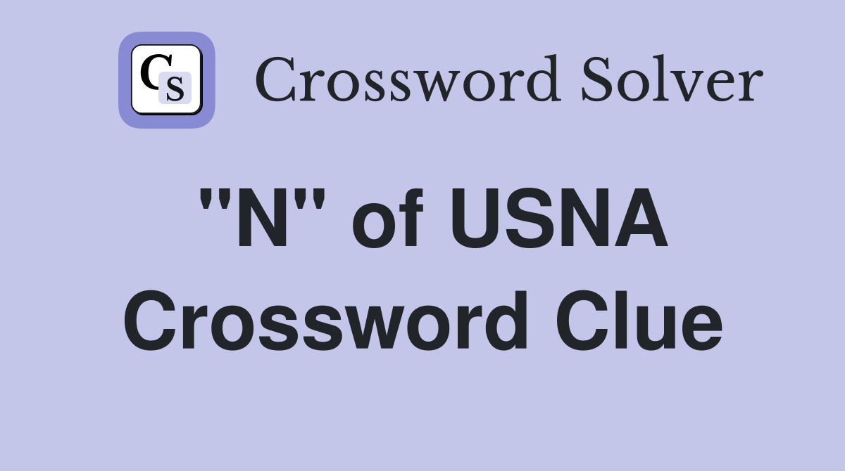 "N" of USNA Crossword Clue