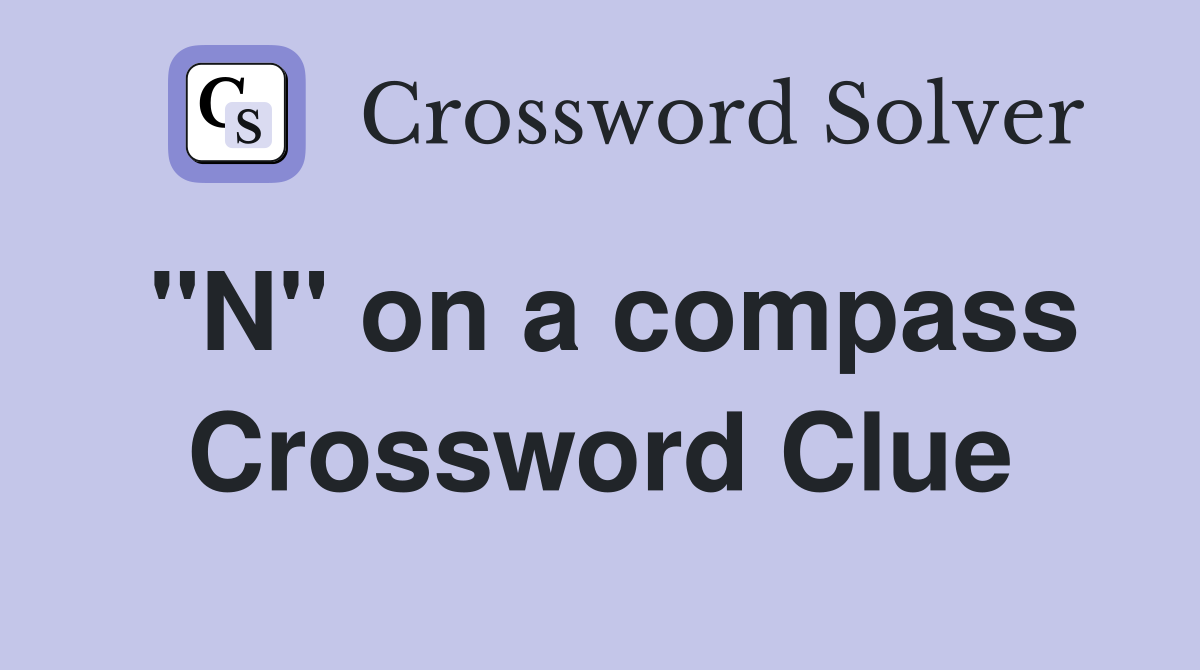 "N" on a compass Crossword Clue