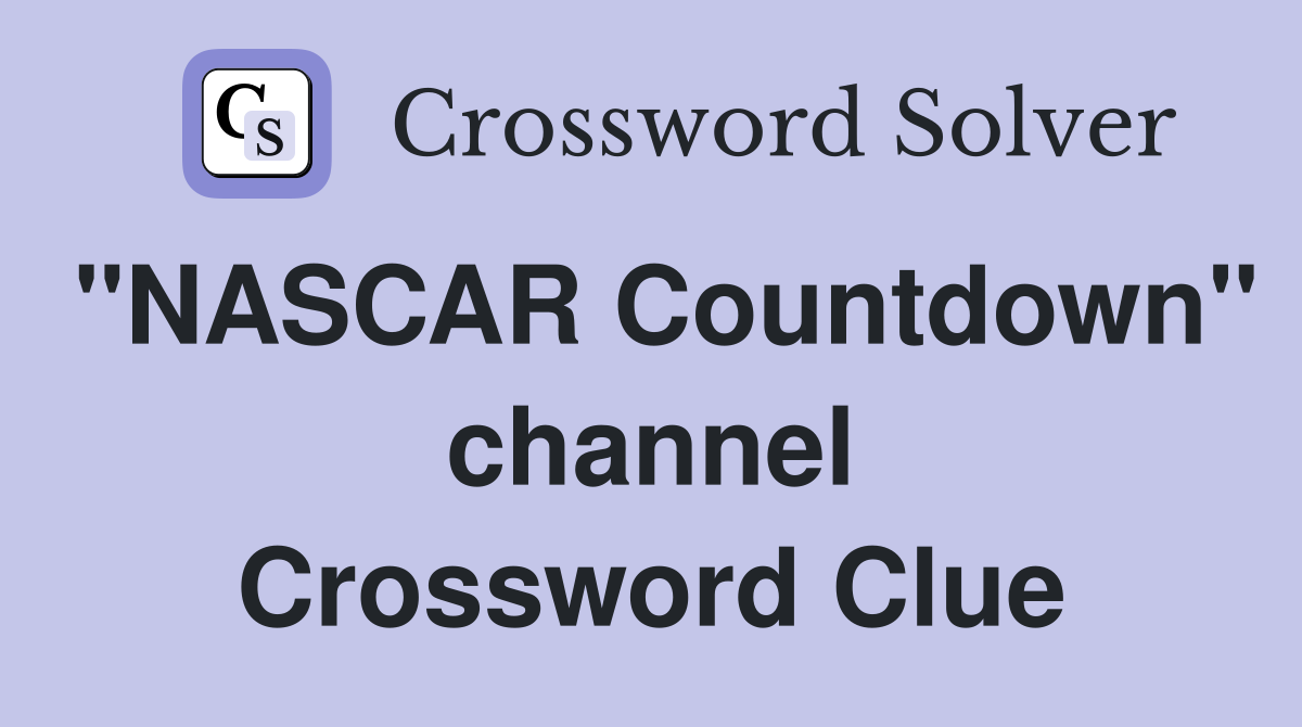 "NASCAR Countdown" channel Crossword Clue