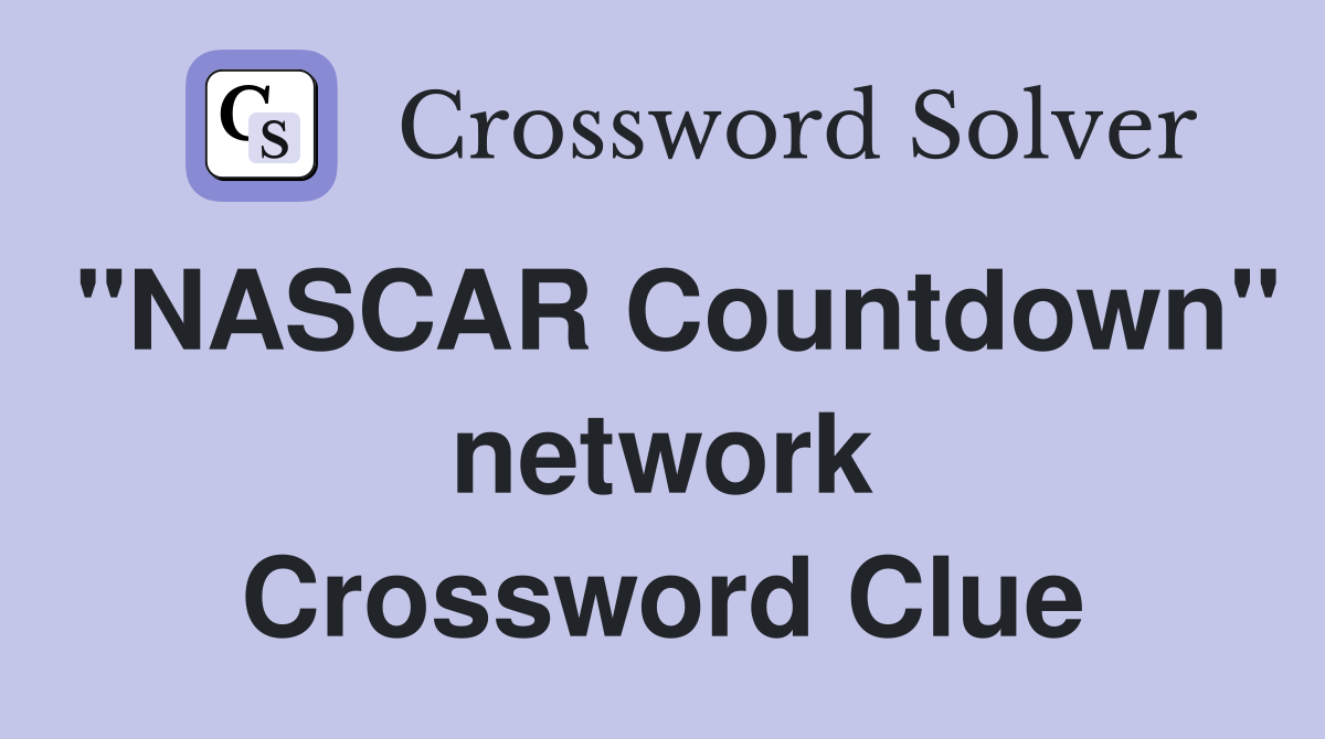 "NASCAR Countdown" network Crossword Clue