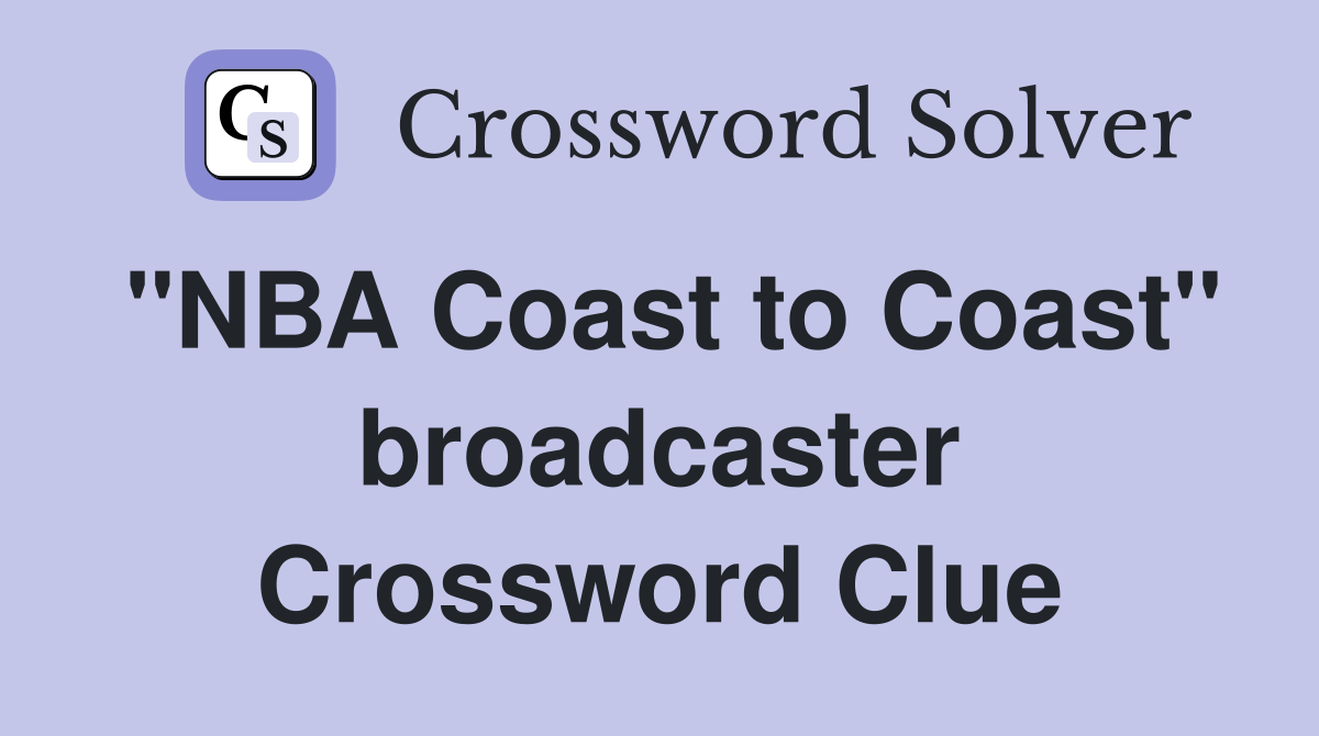 "NBA Coast to Coast" broadcaster Crossword Clue