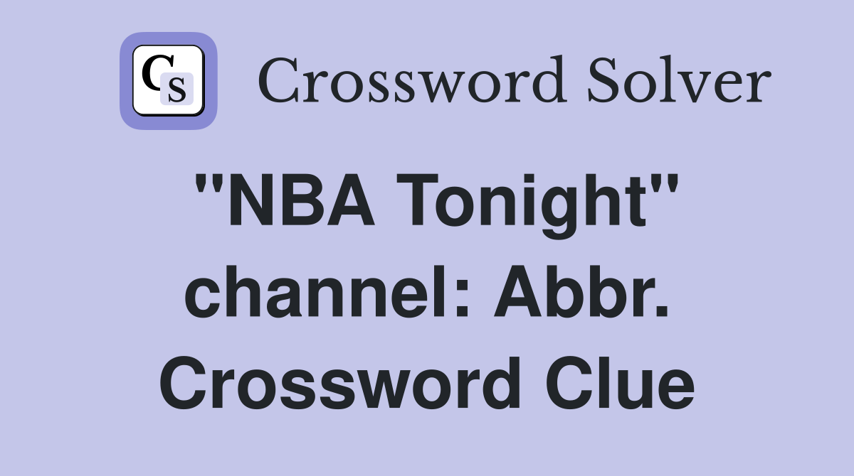 "NBA Tonight" channel: Abbr. Crossword Clue