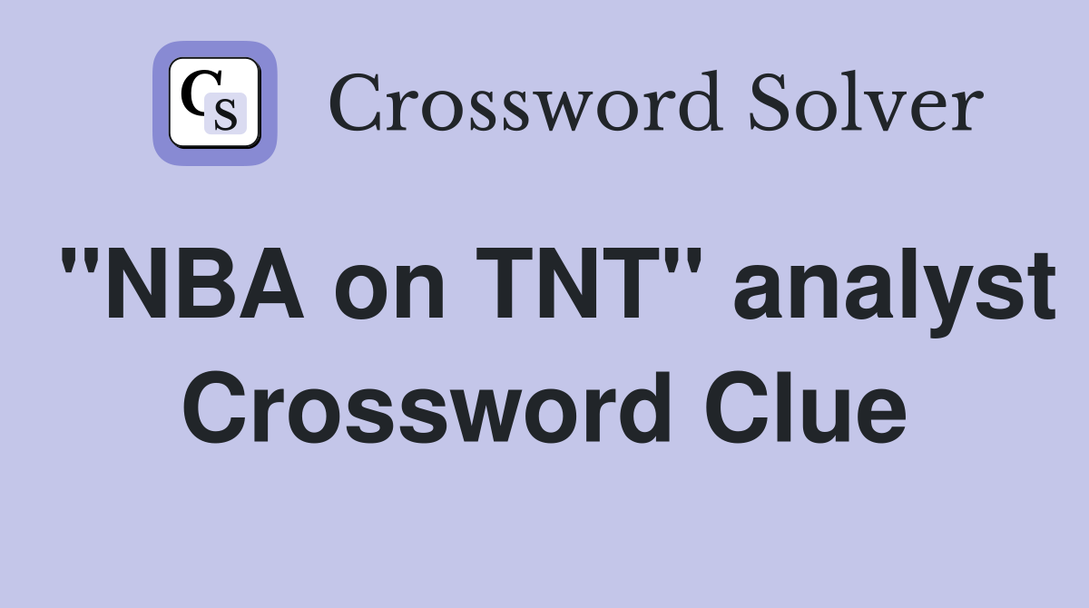 "NBA on TNT" analyst Crossword Clue