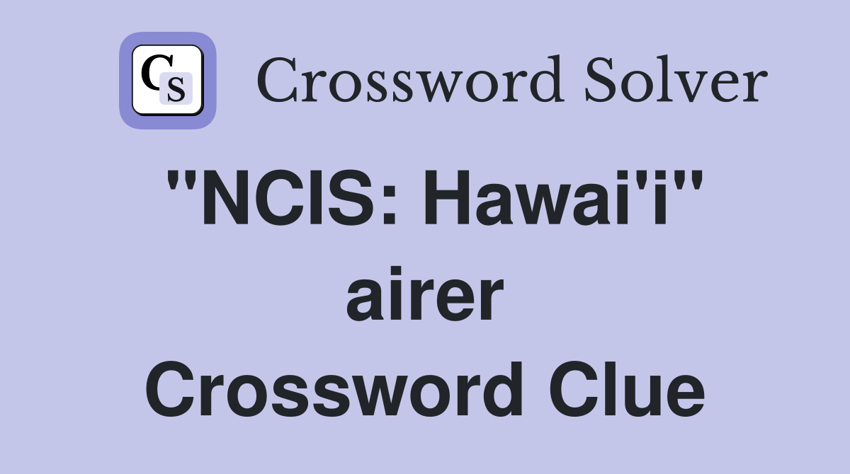 "NCIS: Hawai'i" airer Crossword Clue