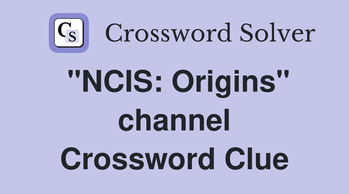 "NCIS: Origins" channel Crossword Clue