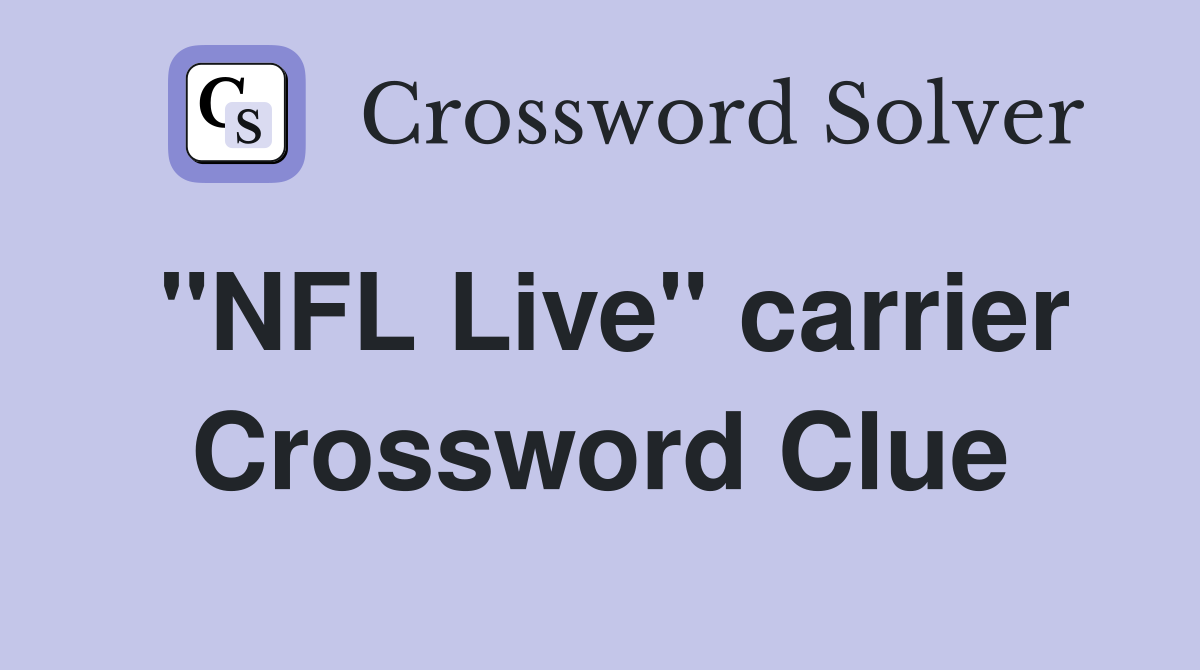 "NFL Live" carrier Crossword Clue