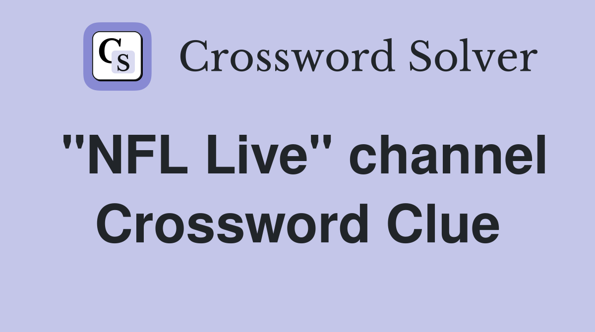 "NFL Live" channel Crossword Clue