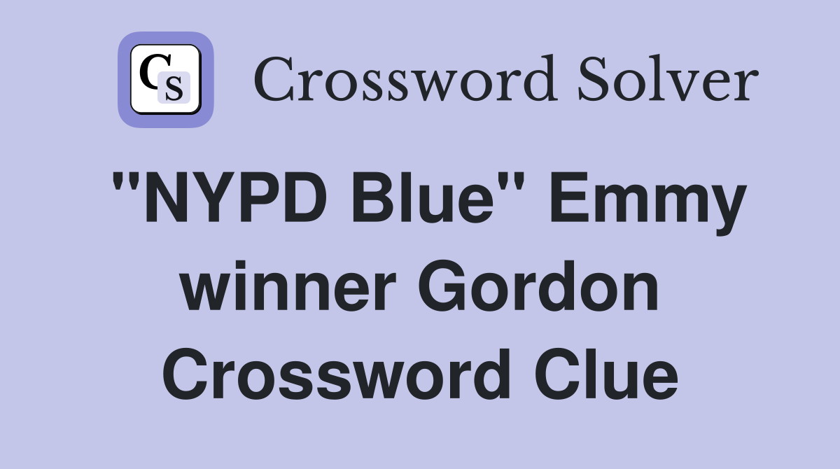 "NYPD Blue" Emmy winner Gordon Crossword Clue
