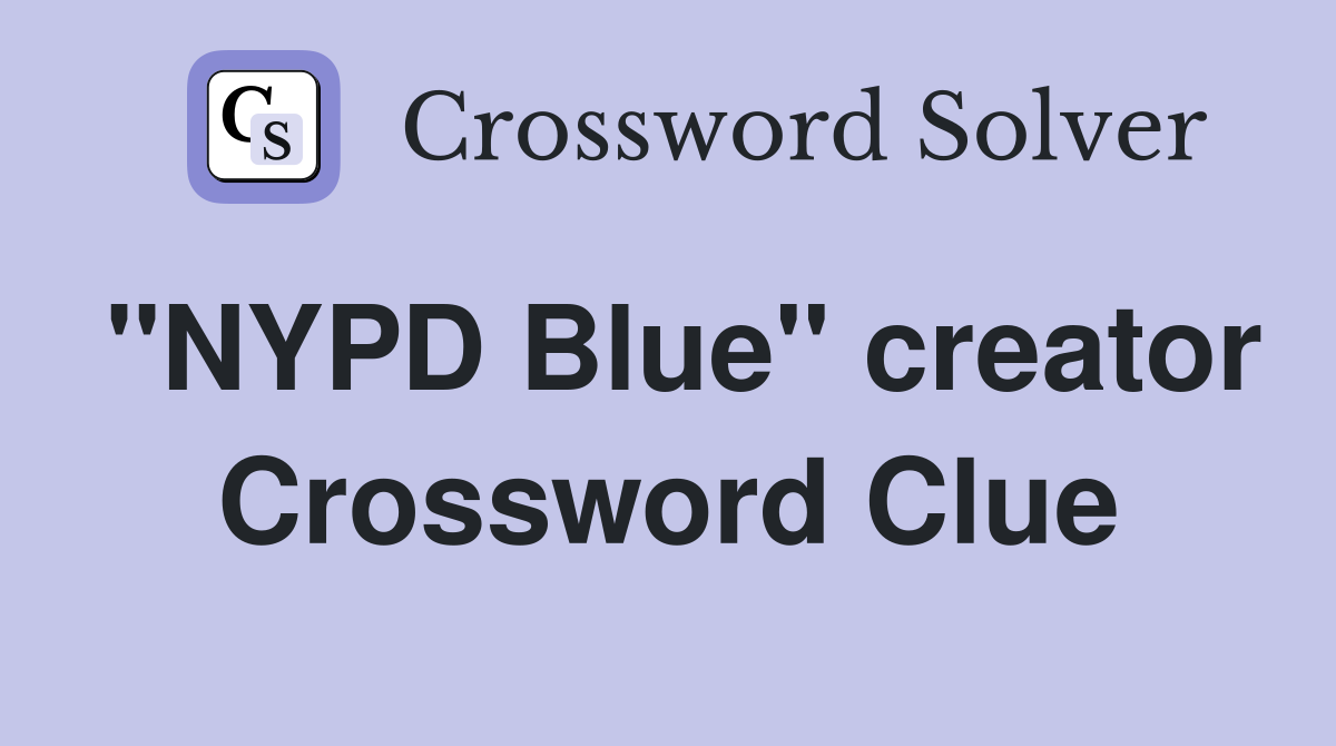 "NYPD Blue" creator Crossword Clue
