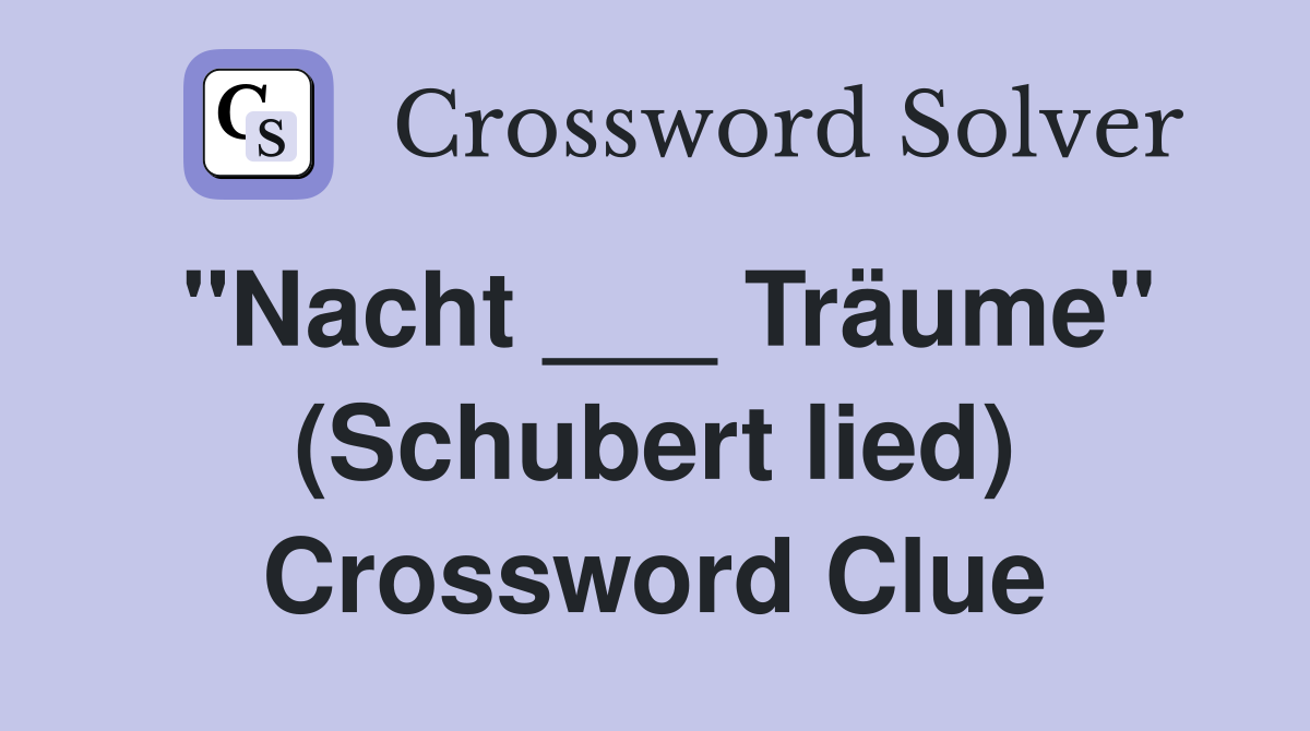 "Nacht ___ Träume" (Schubert lied) Crossword Clue