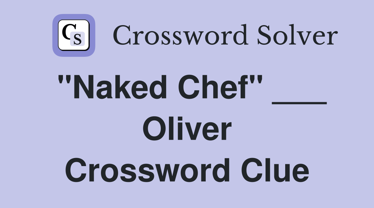 "Naked Chef" ___ Oliver Crossword Clue