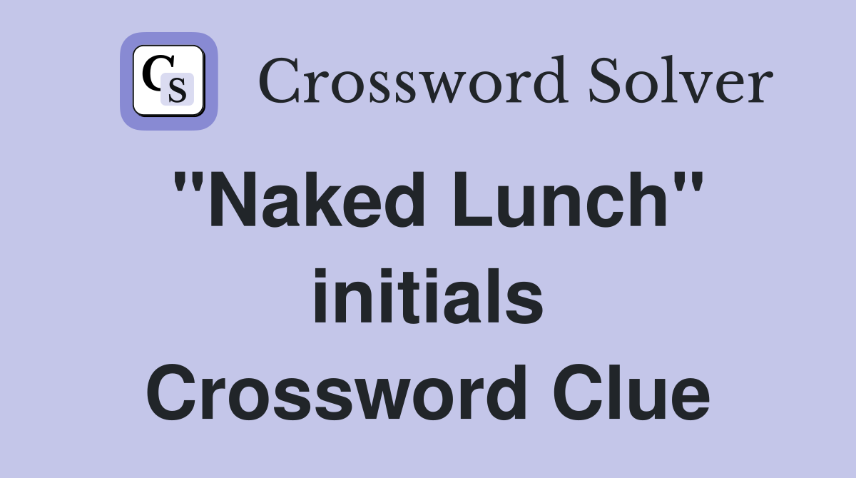 "Naked Lunch" initials Crossword Clue