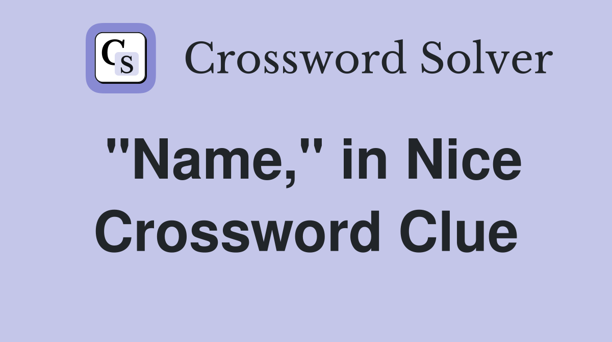"Name," in Nice Crossword Clue