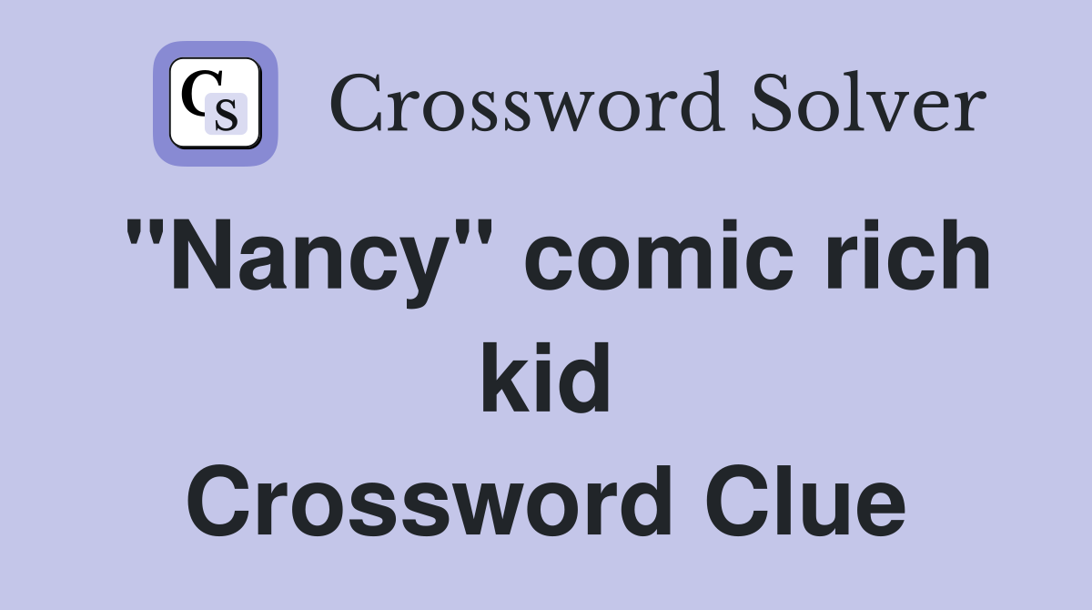 "Nancy" comic rich kid Crossword Clue