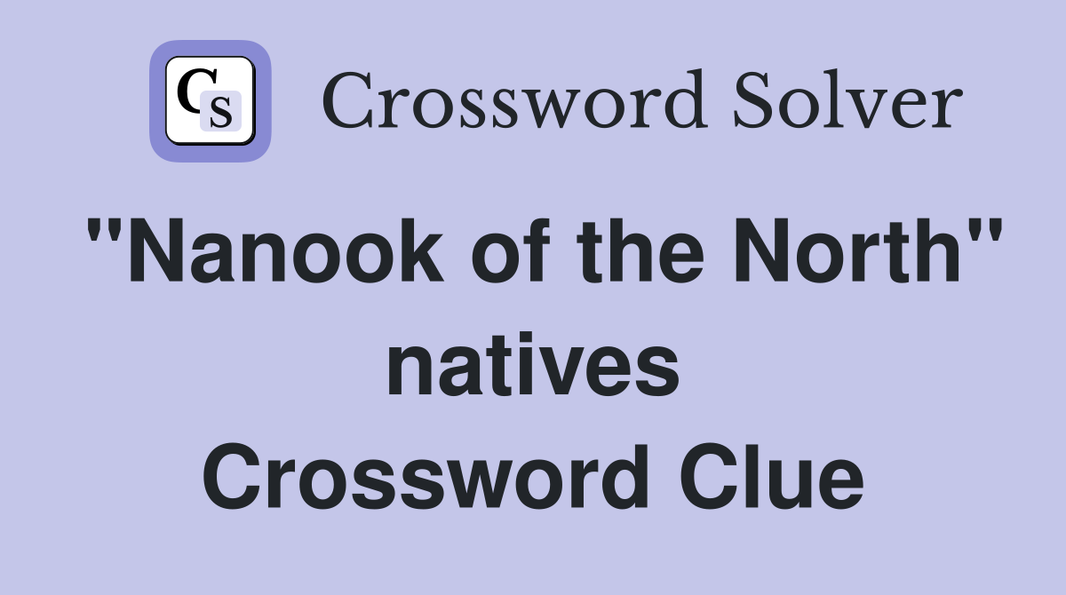 "Nanook of the North" natives Crossword Clue