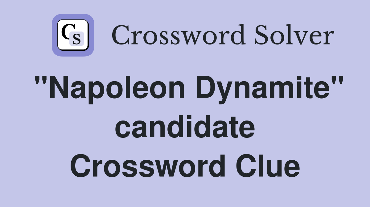 "Napoleon Dynamite" candidate Crossword Clue