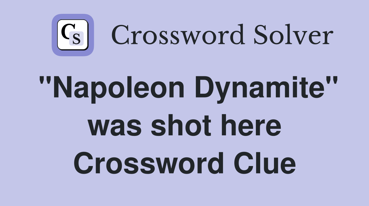 "Napoleon Dynamite" was shot here Crossword Clue