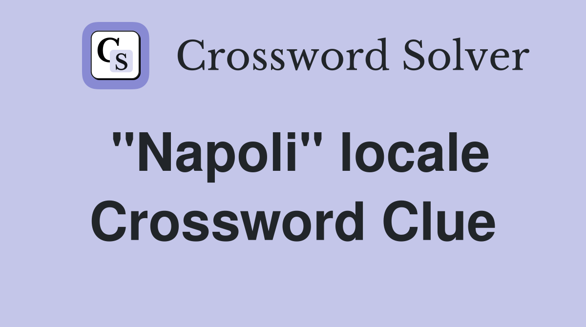 "Napoli" locale Crossword Clue