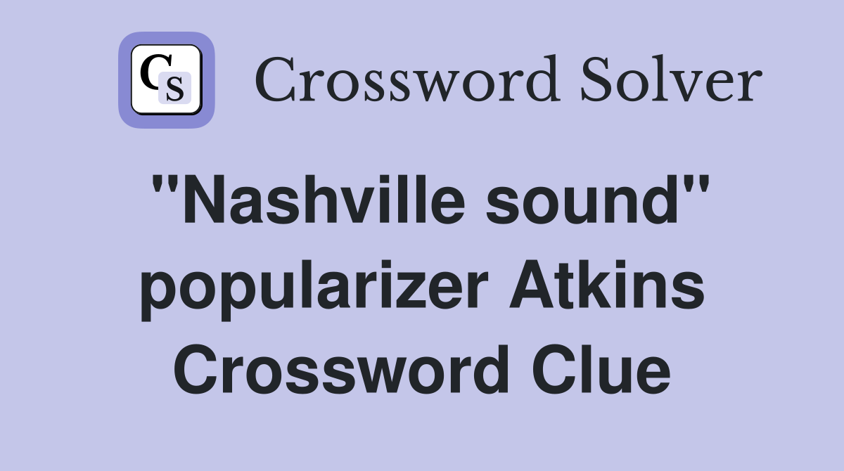 "Nashville sound" popularizer Atkins Crossword Clue