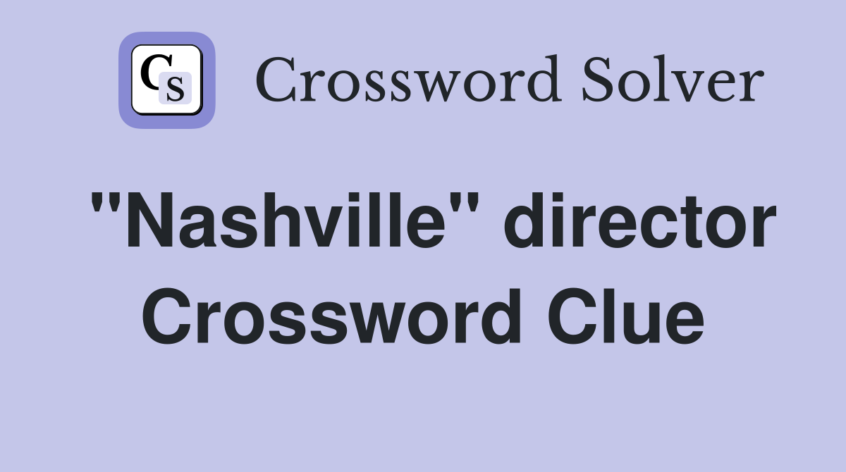 "Nashville" director Crossword Clue