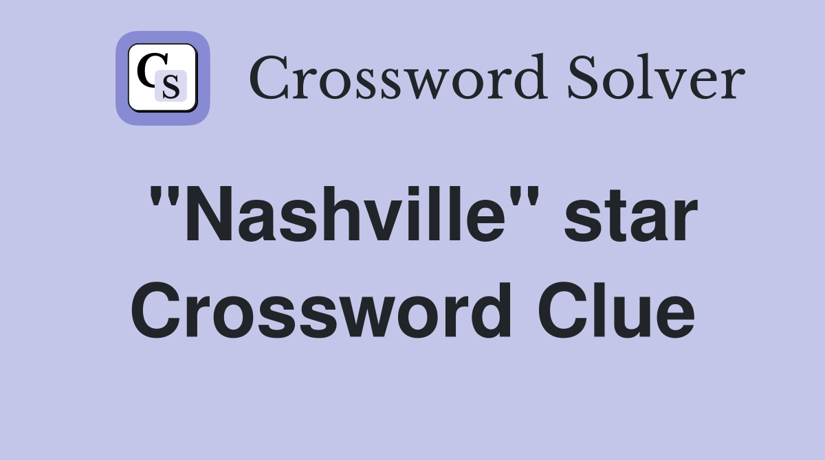 "Nashville" star Crossword Clue