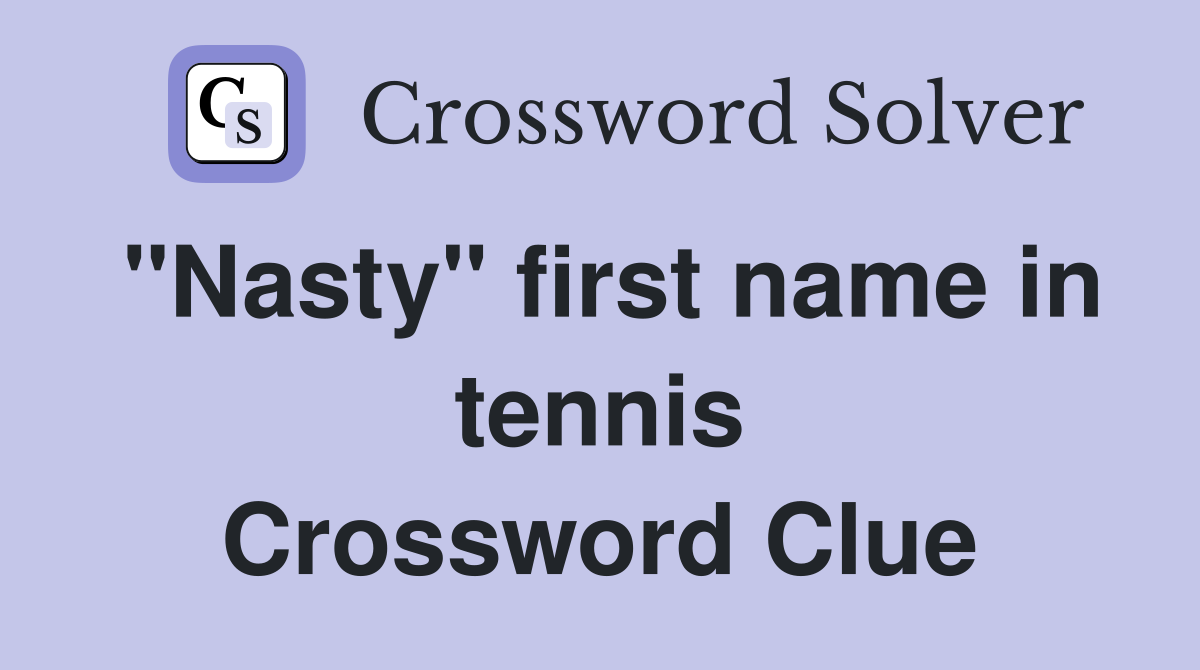 "Nasty" first name in tennis Crossword Clue