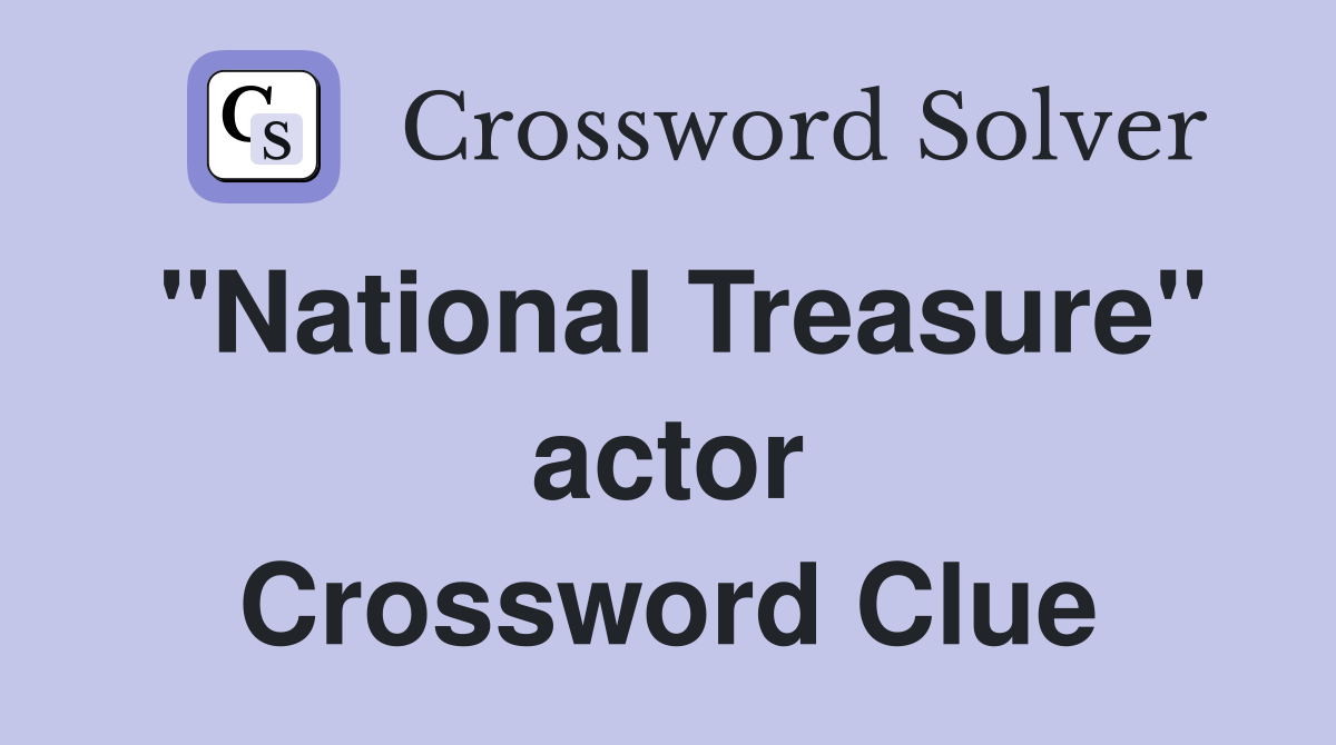 "National Treasure" actor Crossword Clue