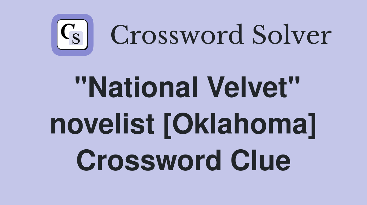 "National Velvet" novelist [Oklahoma] Crossword Clue