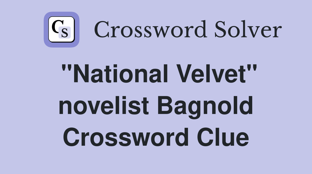 "National Velvet" novelist Bagnold Crossword Clue