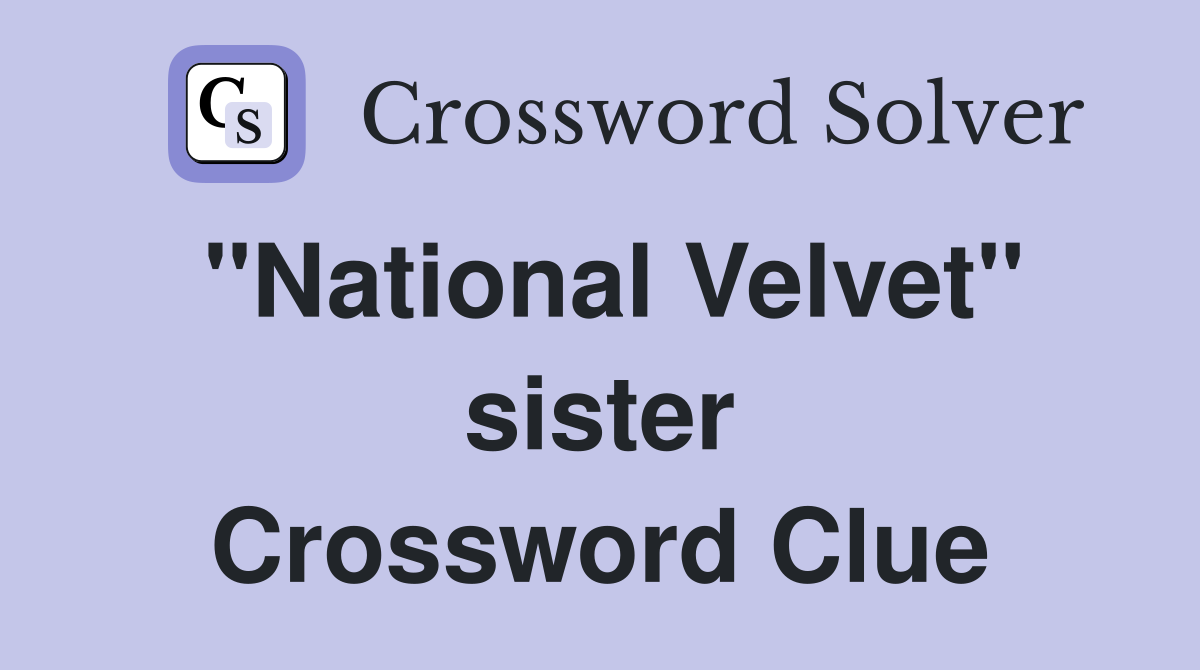 "National Velvet" sister Crossword Clue