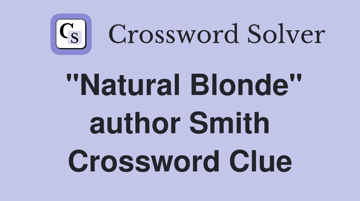 "Natural Blonde" author Smith Crossword Clue