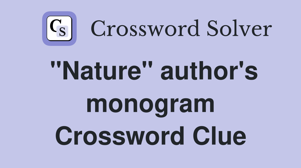 "Nature" author's monogram Crossword Clue