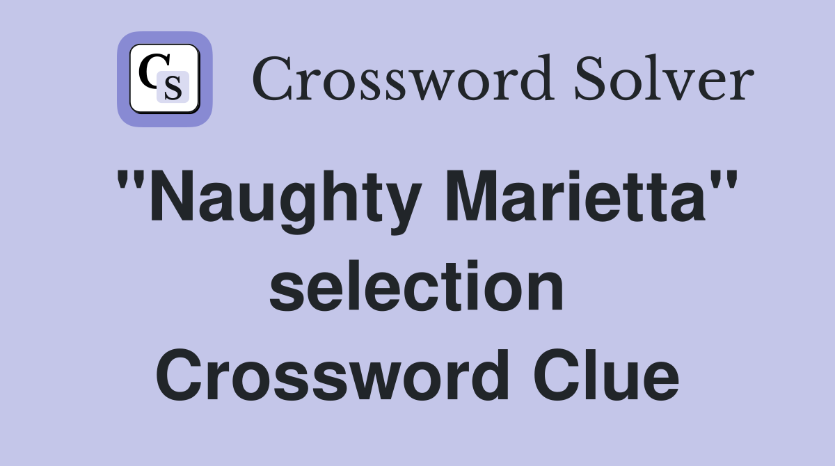 "Naughty Marietta" selection Crossword Clue