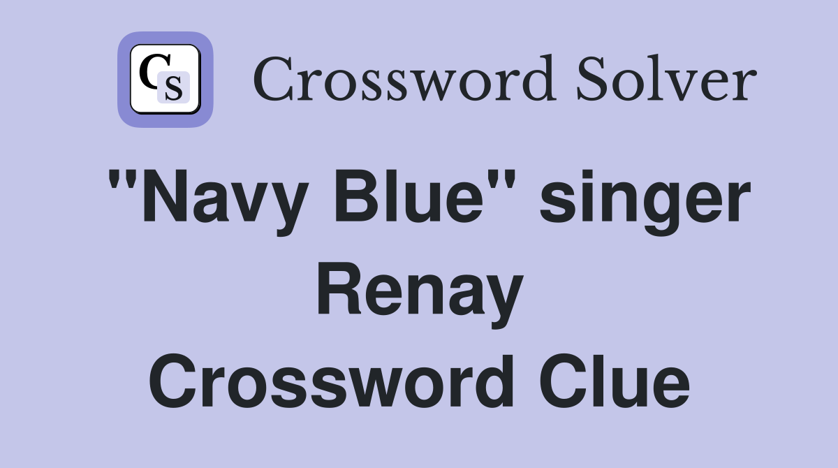 "Navy Blue" singer Renay Crossword Clue