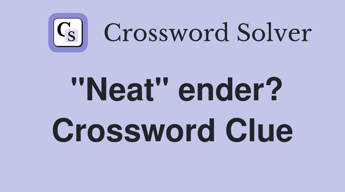 "Neat" ender? Crossword Clue