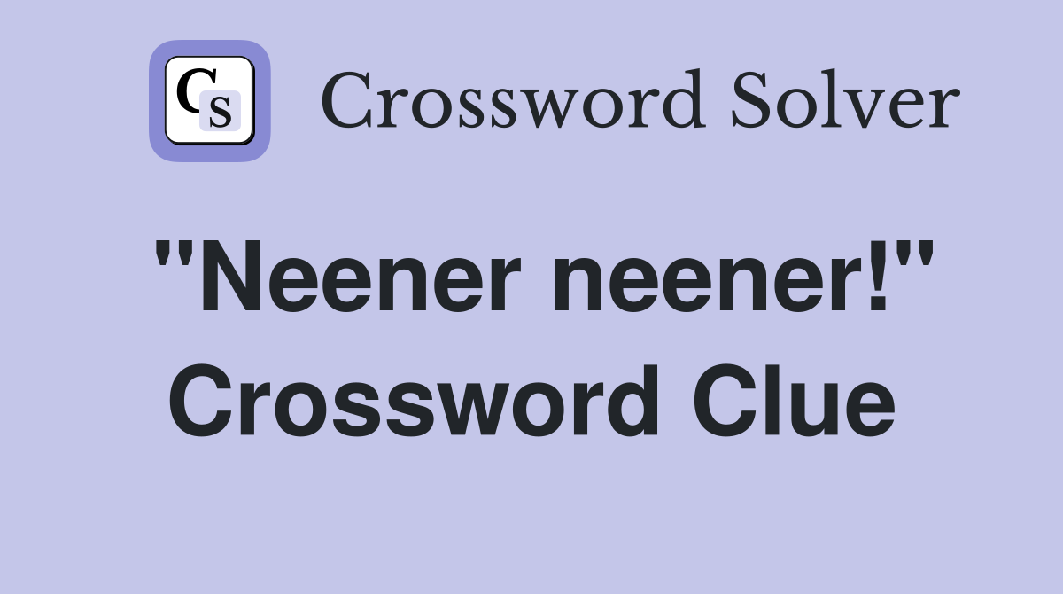 "Neener neener!" Crossword Clue