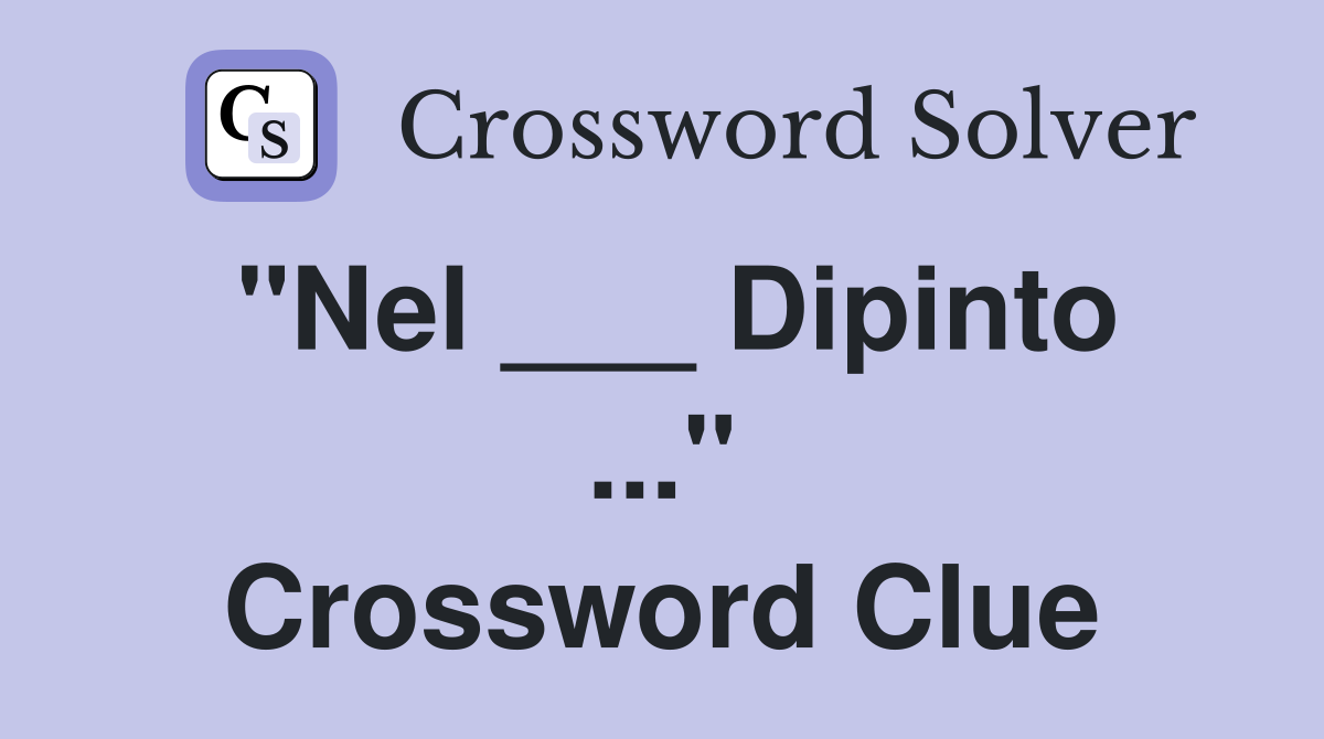 "Nel ___ Dipinto ..." Crossword Clue