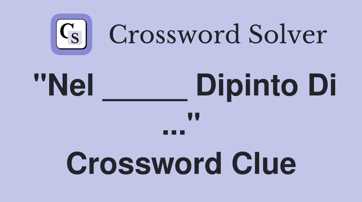 "Nel _____ Dipinto Di ..." Crossword Clue