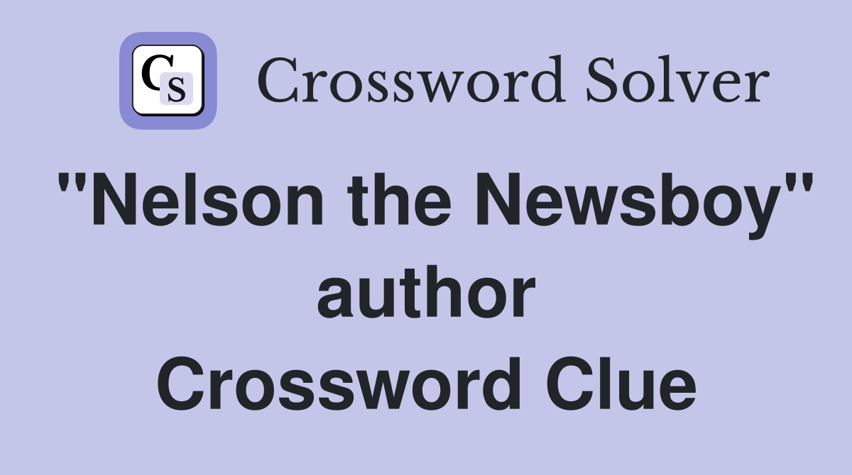 "Nelson the Newsboy" author Crossword Clue