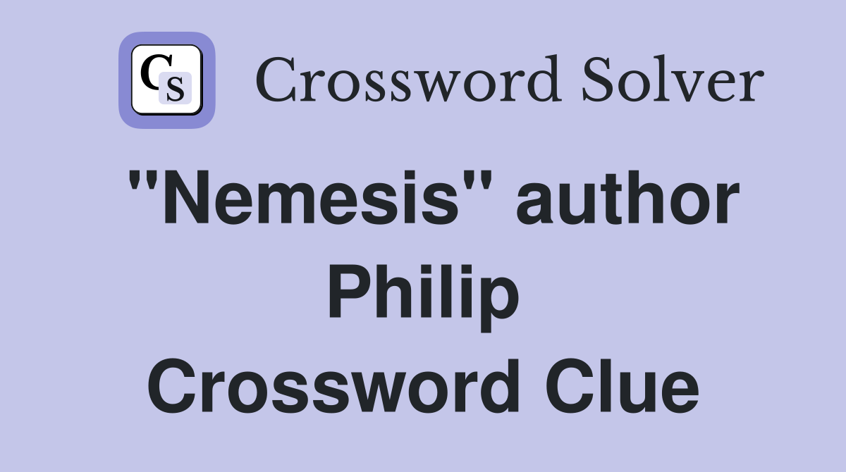 "Nemesis" author Philip Crossword Clue