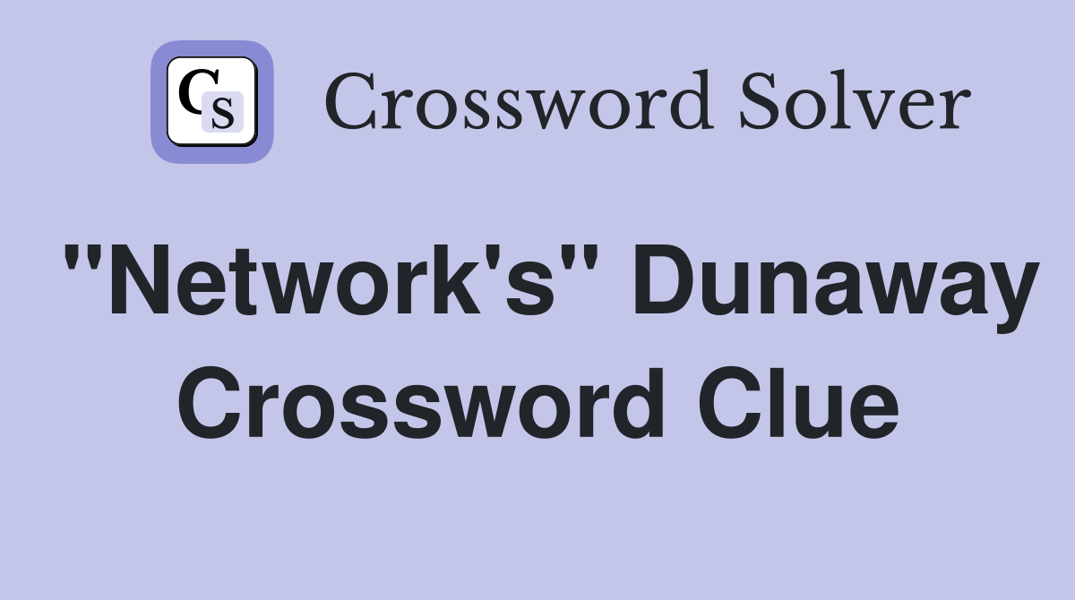 "Network's" Dunaway Crossword Clue