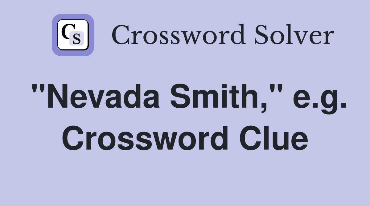 "Nevada Smith," e.g. Crossword Clue