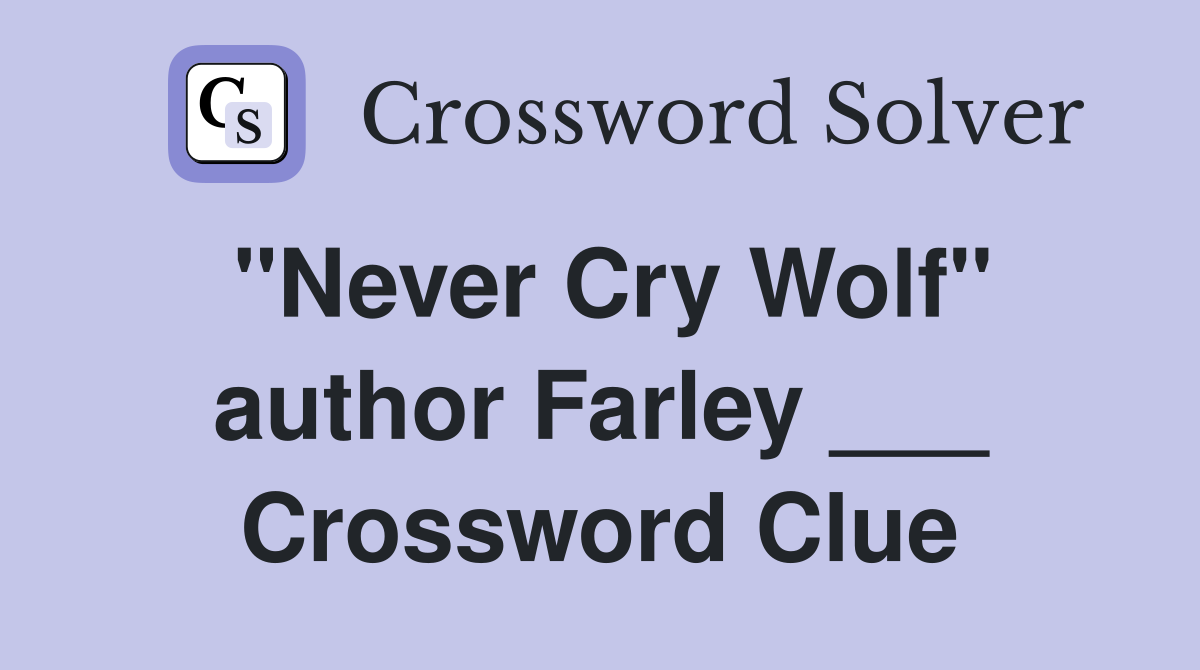 "Never Cry Wolf" author Farley ___ Crossword Clue