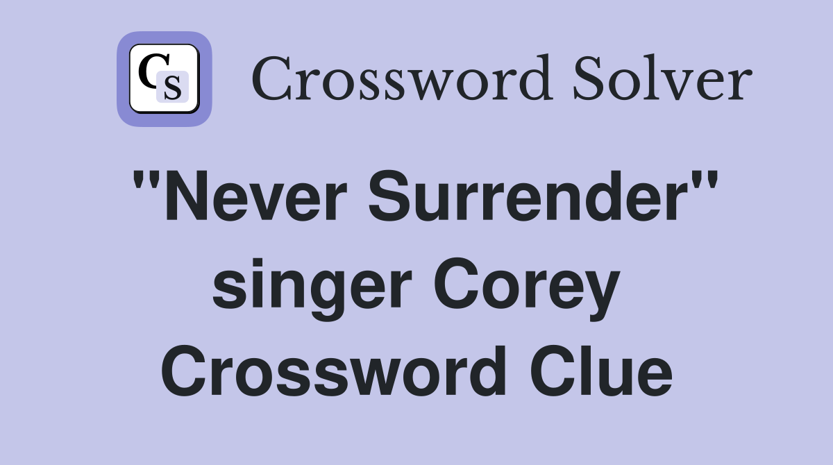 "Never Surrender" singer Corey Crossword Clue