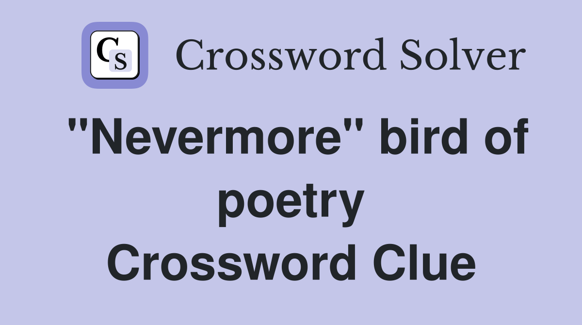 "Nevermore" bird of poetry Crossword Clue