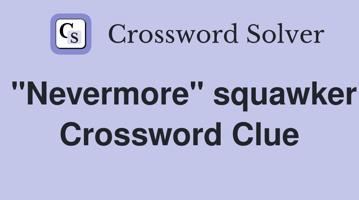 "Nevermore" squawker Crossword Clue