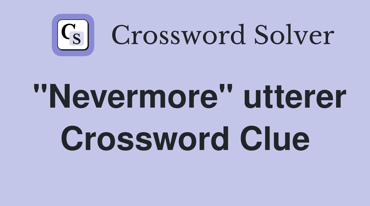 "Nevermore" utterer Crossword Clue