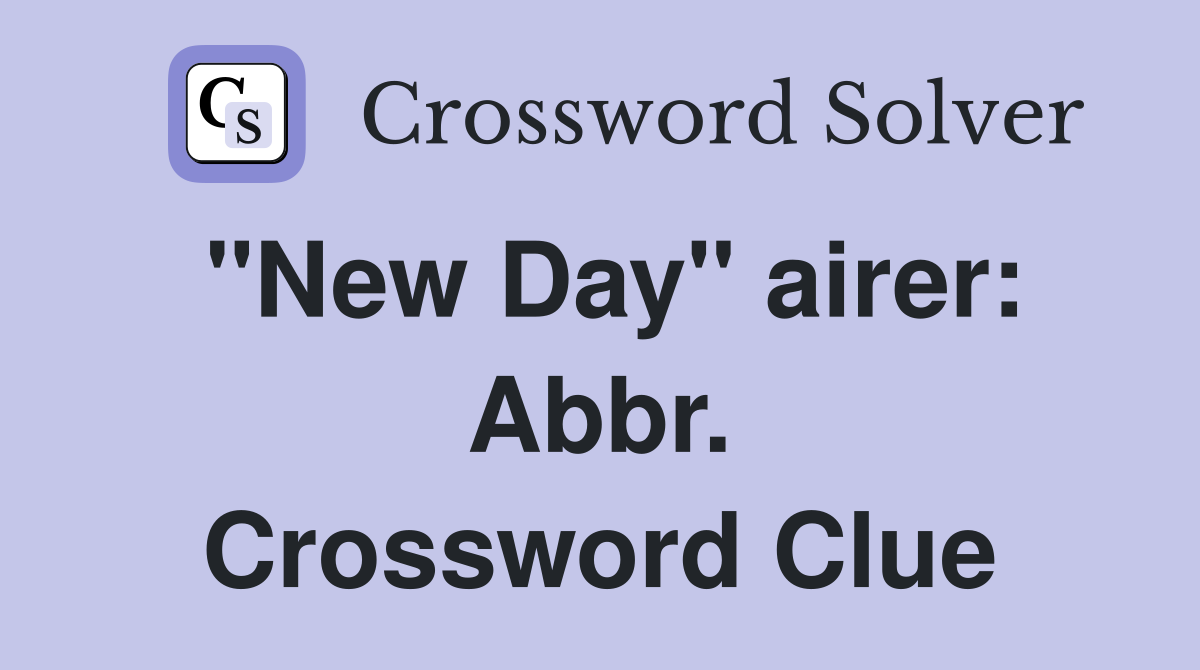 "New Day" airer: Abbr. Crossword Clue