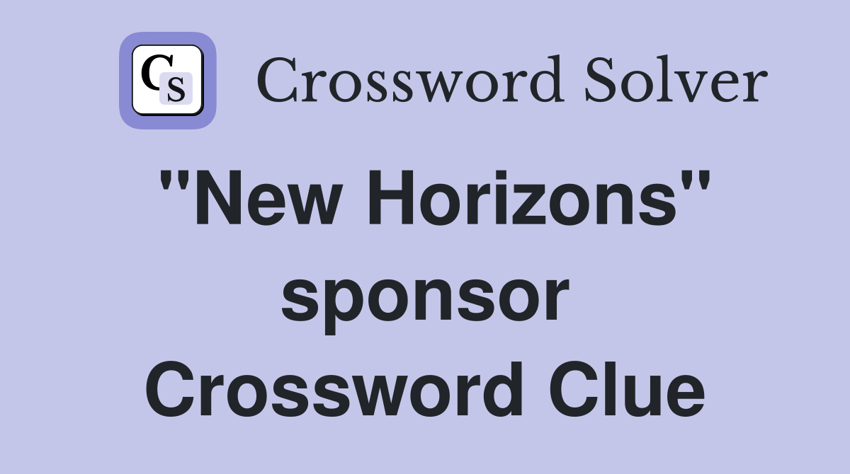 "New Horizons" sponsor Crossword Clue